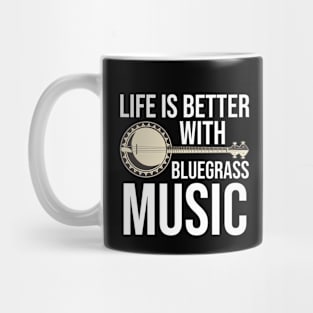 Life Is Better With Bluegrass Music Mug